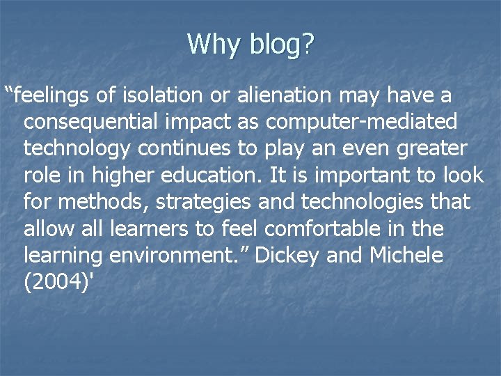 Why blog? “feelings of isolation or alienation may have a consequential impact as computer-mediated