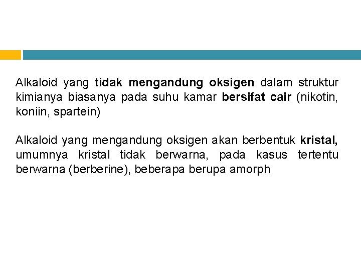 Alkaloid yang tidak mengandung oksigen dalam struktur kimianya biasanya pada suhu kamar bersifat cair