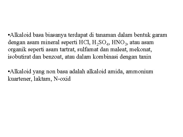  • Alkaloid basa biasanya terdapat di tanaman dalam bentuk garam dengan asam mineral