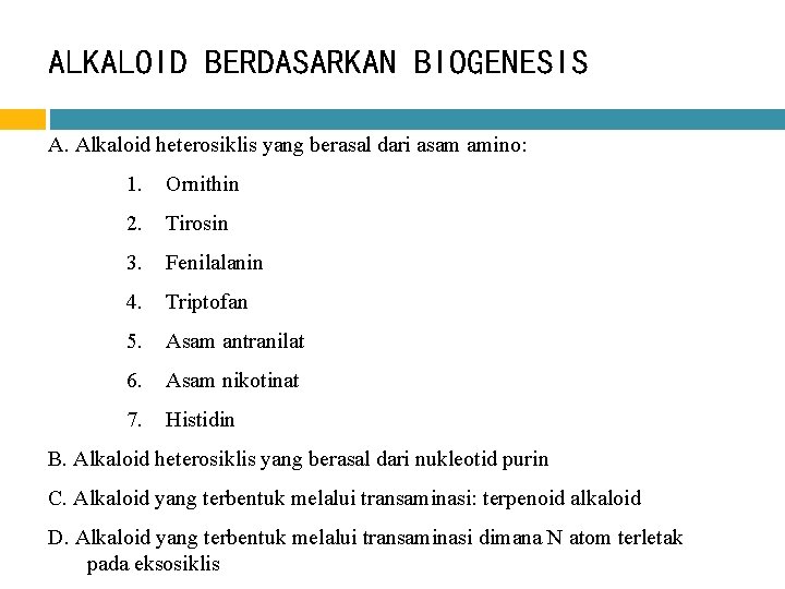 ALKALOID BERDASARKAN BIOGENESIS A. Alkaloid heterosiklis yang berasal dari asam amino: 1. Ornithin 2.