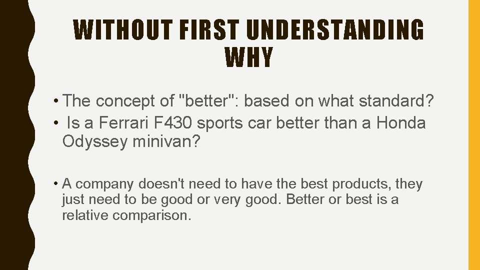 WITHOUT FIRST UNDERSTANDING WHY • The concept of "better": based on what standard? •