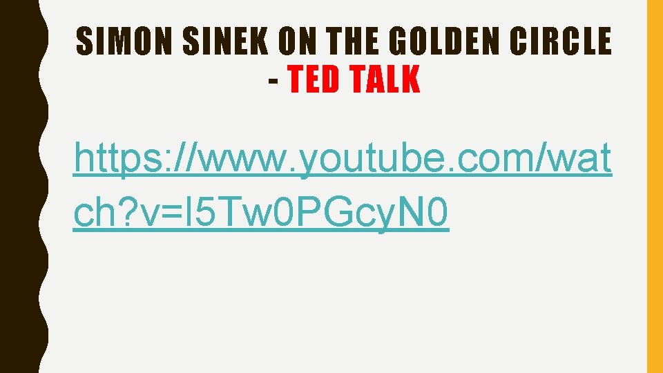 SIMON SINEK ON THE GOLDEN CIRCLE - TED TALK https: //www. youtube. com/wat ch?