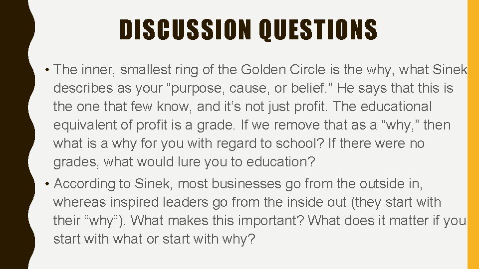 DISCUSSION QUESTIONS • The inner, smallest ring of the Golden Circle is the why,