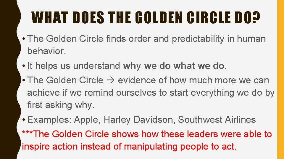 WHAT DOES THE GOLDEN CIRCLE DO? • The Golden Circle finds order and predictability