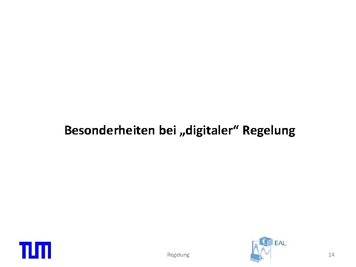 Besonderheiten bei „digitaler“ Regelung 14 