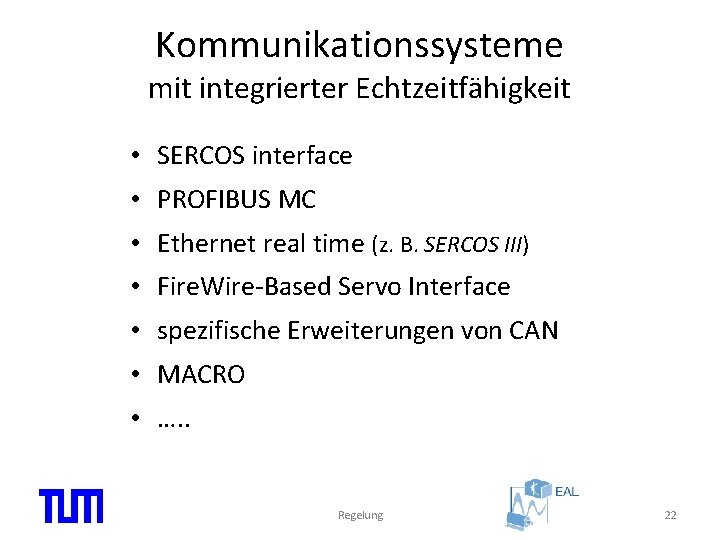 Kommunikationssysteme mit integrierter Echtzeitfähigkeit • SERCOS interface • PROFIBUS MC • Ethernet real time