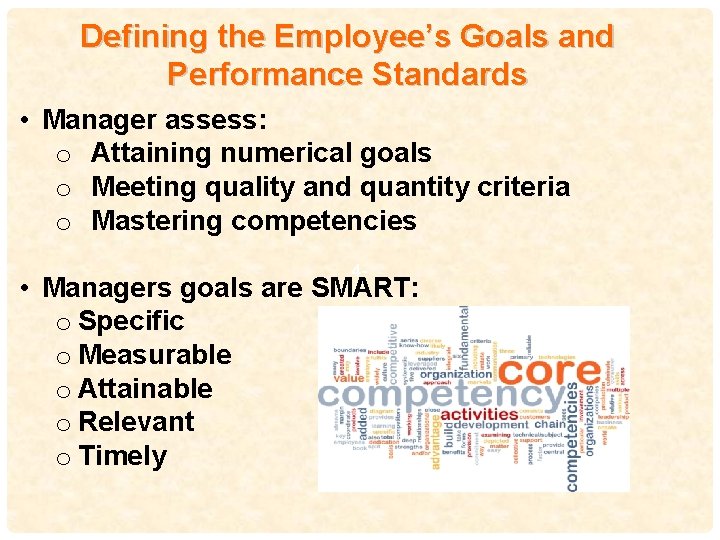 Defining the Employee’s Goals and Performance Standards • Manager assess: o Attaining numerical goals