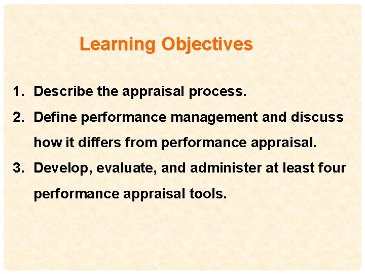 Learning Objectives 1. Describe the appraisal process. 2. Define performance management and discuss 49