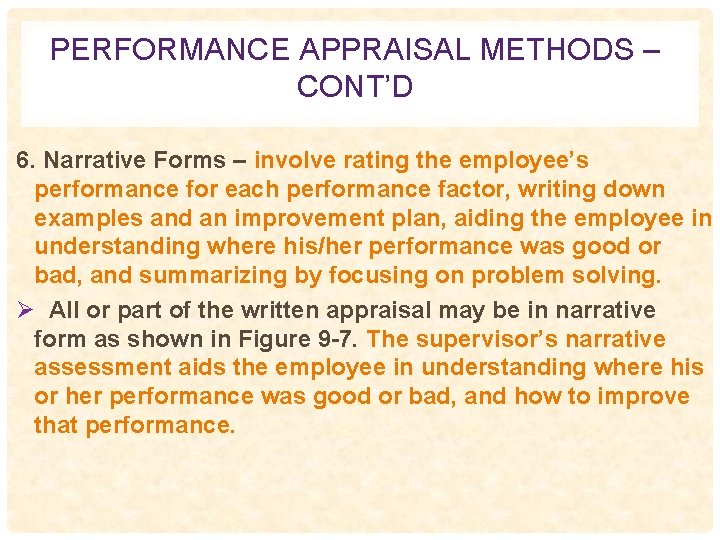 PERFORMANCE APPRAISAL METHODS – CONT’D 6. Narrative Forms – involve rating the employee’s performance