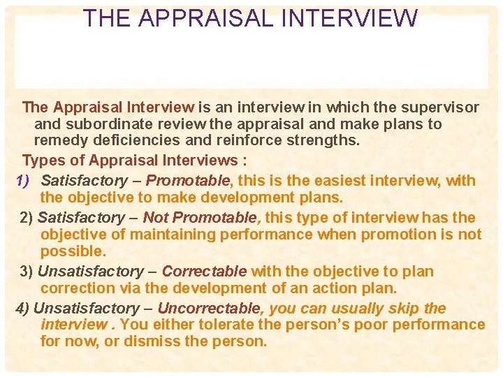  THE APPRAISAL INTERVIEW The Appraisal Interview is an interview in which the supervisor
