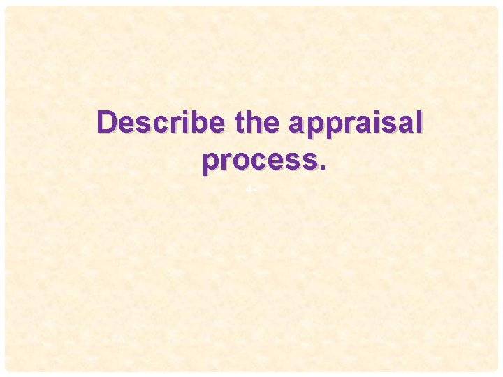 Describe the appraisal process 49 