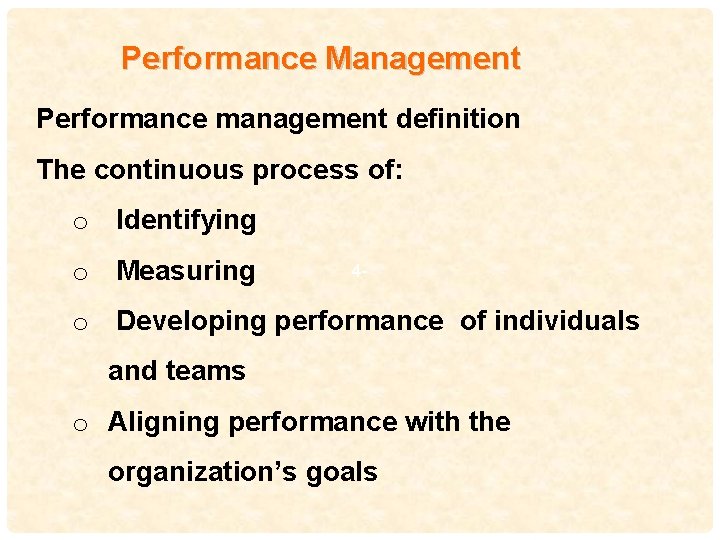 Performance Management Performance management definition The continuous process of: o Identifying o Measuring 49