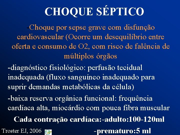 CHOQUE SÉPTICO -Choque por sepse grave com disfunção cardiovascular (Ocorre um desequilíbrio entre oferta