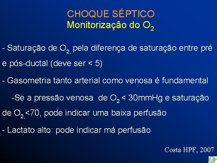 CHOQUE SÉPTICO Monitorização do O 2 - Saturação de O 2, pela diferença de