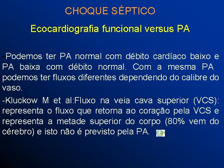 CHOQUE SÉPTICO Ecocardiografia funcional versus PA -Podemos ter PA normal com débito cardíaco baixo