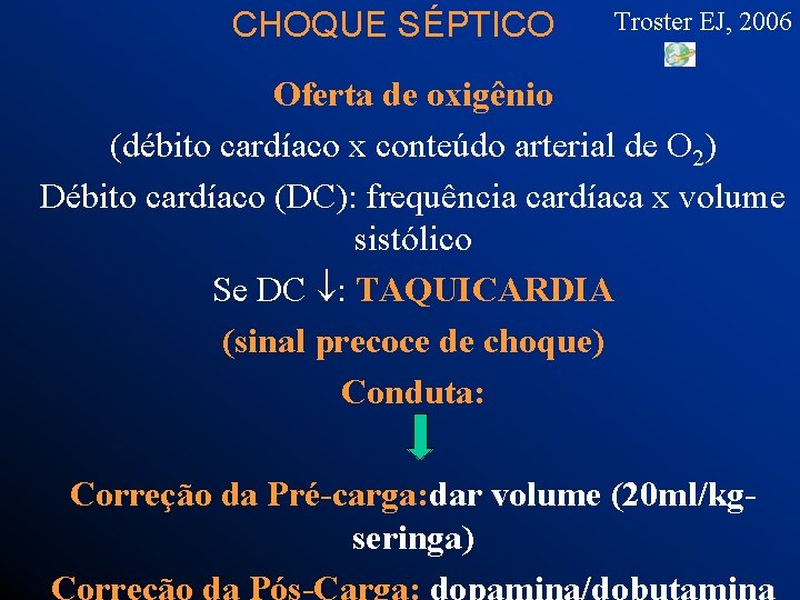 CHOQUE SÉPTICO Troster EJ, 2006 Oferta de oxigênio (débito cardíaco x conteúdo arterial de