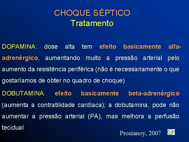 CHOQUE SÉPTICO Tratamento DOPAMINA: dose alta tem efeito basicamente alfaadrenérgico, aumentando muito a pressão