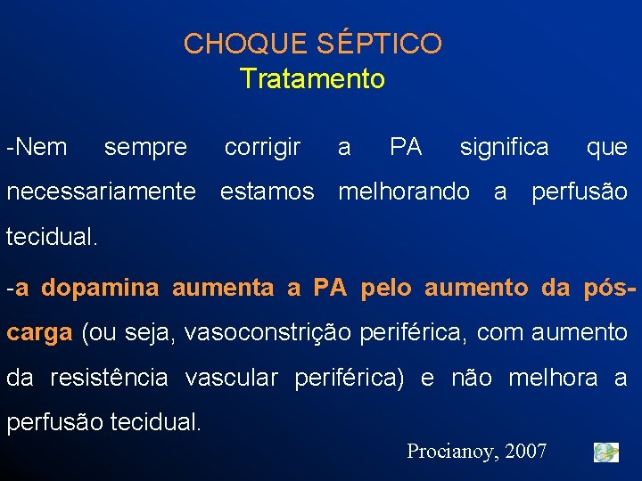 CHOQUE SÉPTICO Tratamento -Nem sempre corrigir a PA significa que necessariamente estamos melhorando a