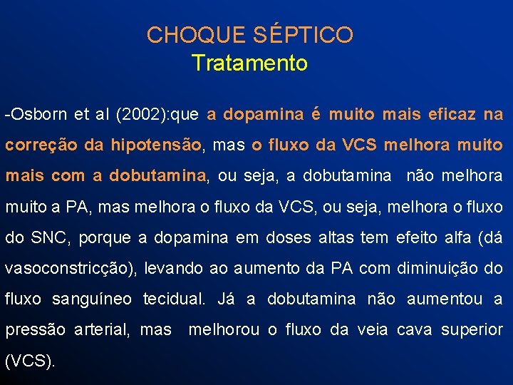 CHOQUE SÉPTICO Tratamento -Osborn et al (2002): que a dopamina é muito mais eficaz