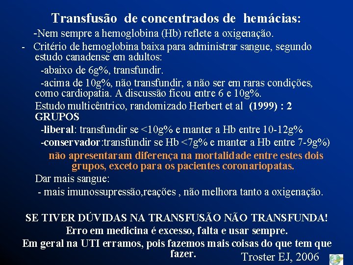 Transfusão de concentrados de hemácias: -Nem sempre a hemoglobina (Hb) reflete a oxigenação. -