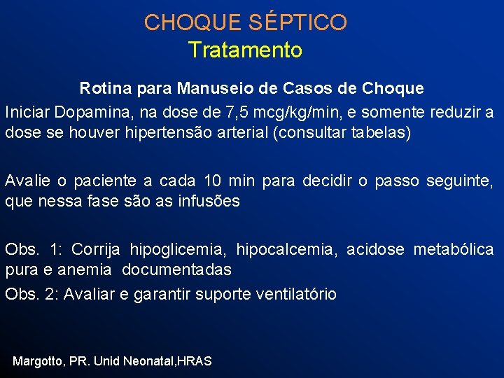 CHOQUE SÉPTICO Tratamento Rotina para Manuseio de Casos de Choque Iniciar Dopamina, na dose