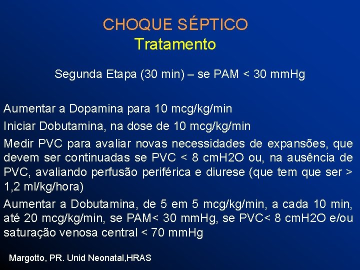 CHOQUE SÉPTICO Tratamento Segunda Etapa (30 min) – se PAM < 30 mm. Hg