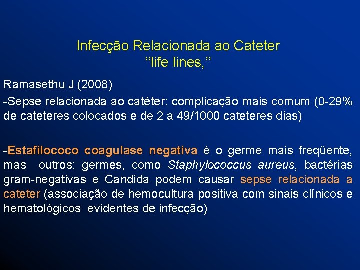 Infecção Relacionada ao Cateter ‘‘life lines, ’’ Ramasethu J (2008) -Sepse relacionada ao catéter: