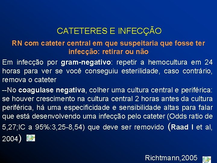CATETERES E INFECÇÃO RN com cateter central em que suspeitaria que fosse ter infecção: