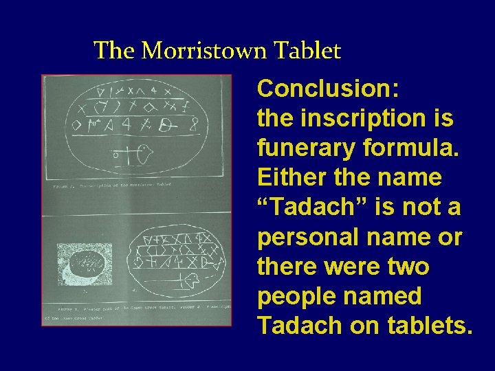 The Morristown Tablet Conclusion: the inscription is funerary formula. Either the name “Tadach” is