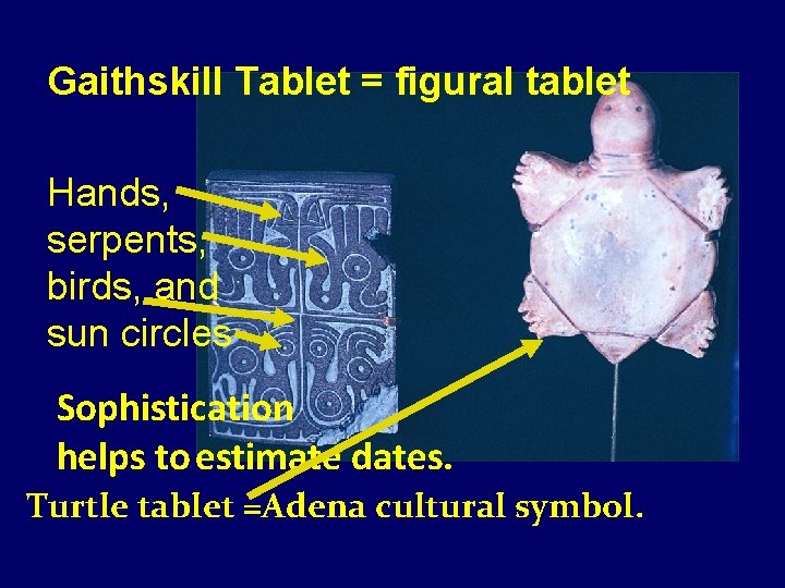 Gaithskill Tablet = figural tablet Hands, serpents, birds, and sun circles Sophistication helps to