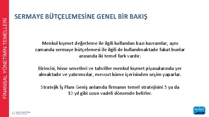 SERMAYE BÜTÇELEMESİNE GENEL BİR BAKIŞ Menkul kıymet değerleme ilgili kullanılan bazı kavramlar, aynı zamanda