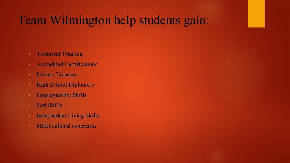 Team Wilmington help students gain: • Technical Training • Accredited Certifications • Drivers Licenses