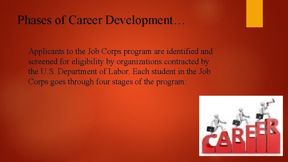 Phases of Career Development… Applicants to the Job Corps program are identified and screened