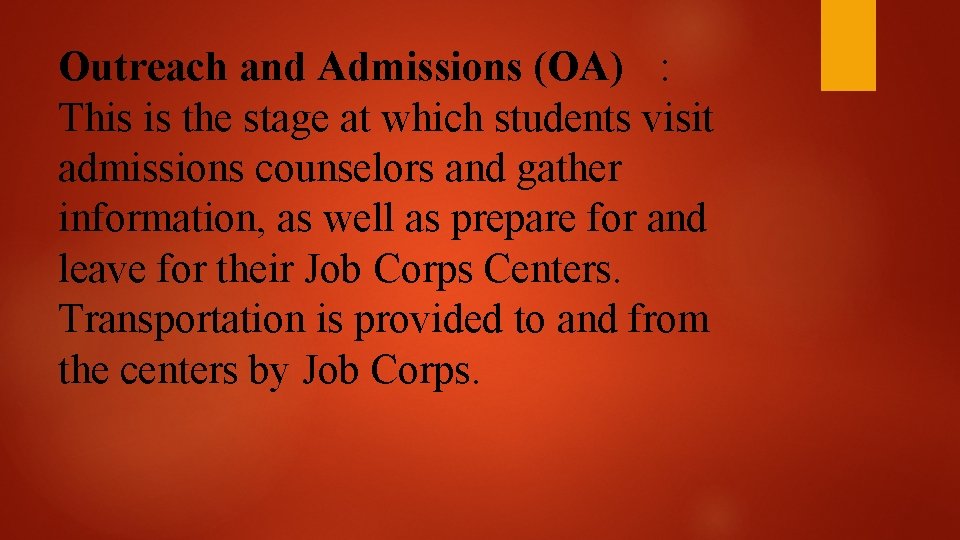 Outreach and Admissions (OA) : This is the stage at which students visit admissions