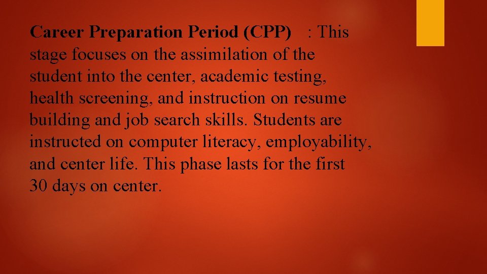 Career Preparation Period (CPP) : This stage focuses on the assimilation of the student