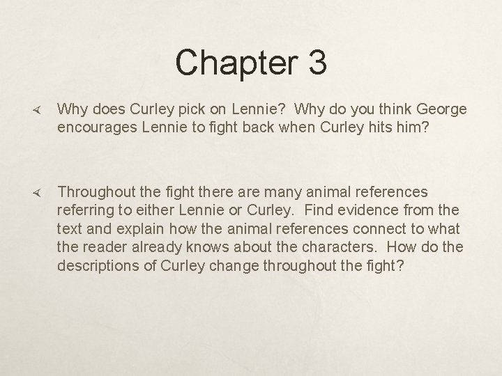 Chapter 3 Why does Curley pick on Lennie? Why do you think George encourages