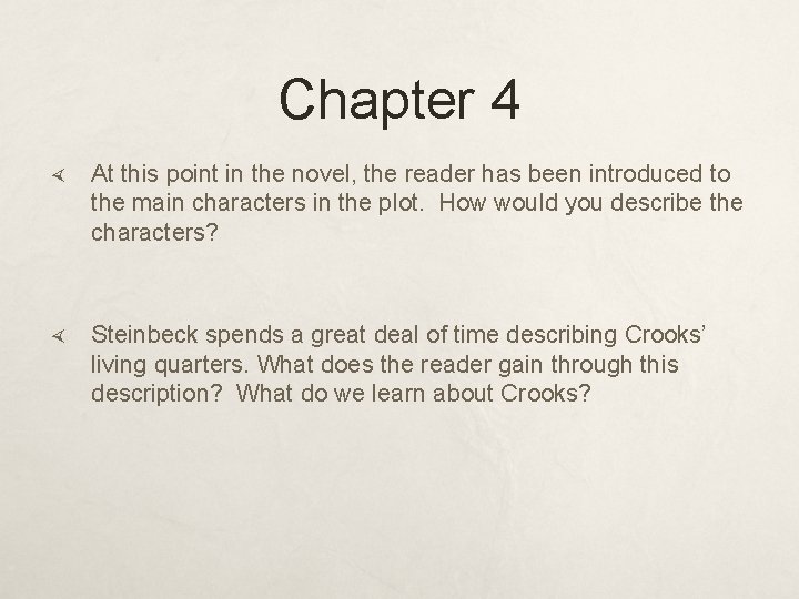 Chapter 4 At this point in the novel, the reader has been introduced to