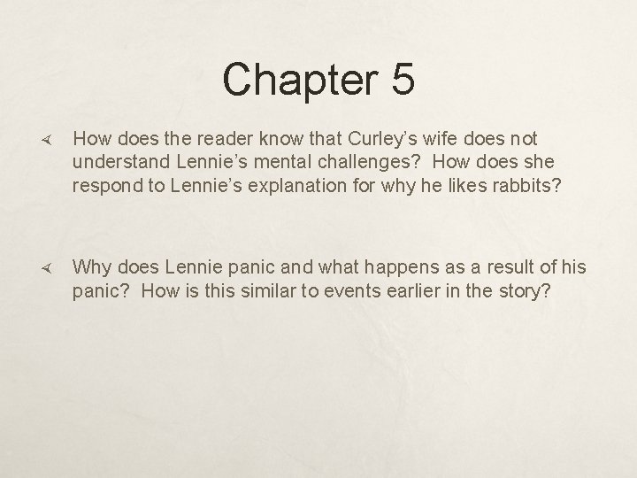 Chapter 5 How does the reader know that Curley’s wife does not understand Lennie’s