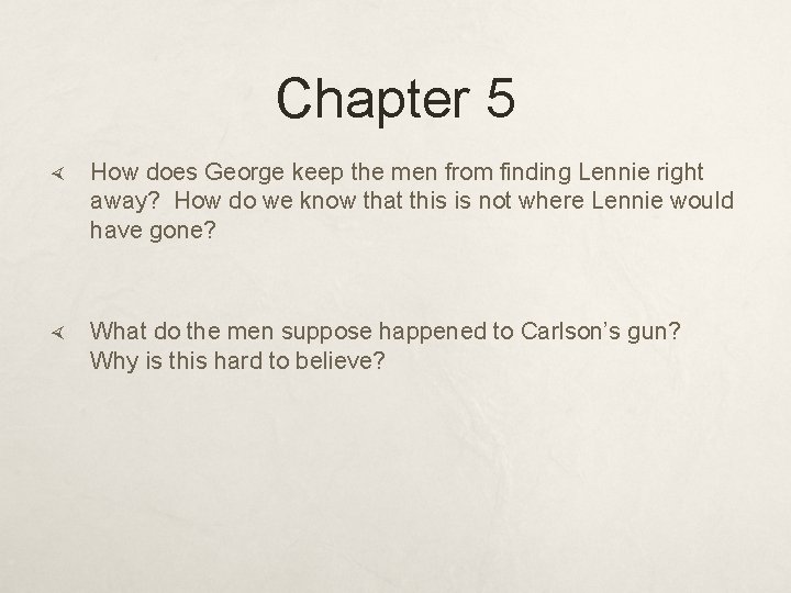 Chapter 5 How does George keep the men from finding Lennie right away? How