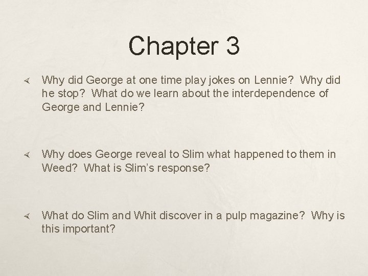 Chapter 3 Why did George at one time play jokes on Lennie? Why did