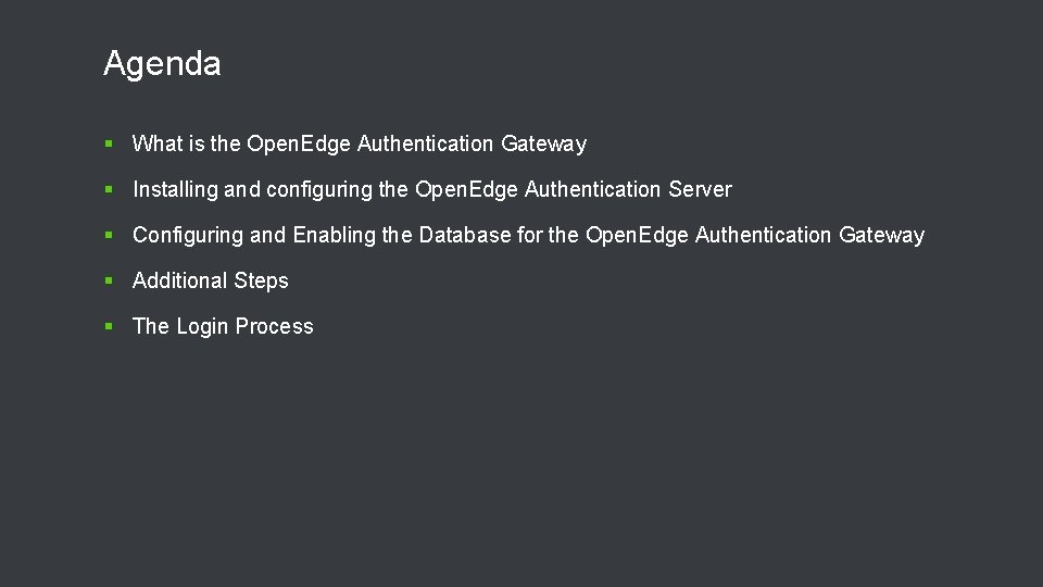 Agenda § What is the Open. Edge Authentication Gateway § Installing and configuring the