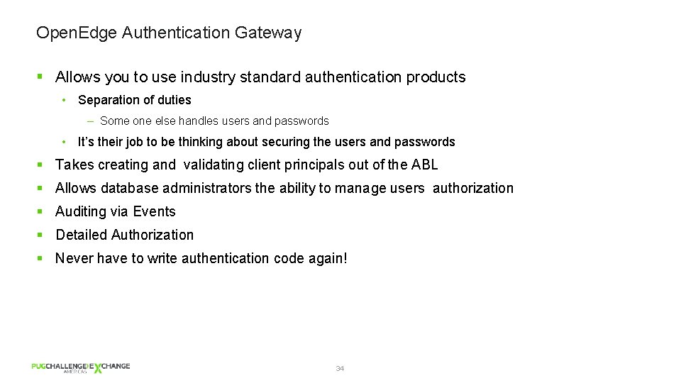 Open. Edge Authentication Gateway § Allows you to use industry standard authentication products •