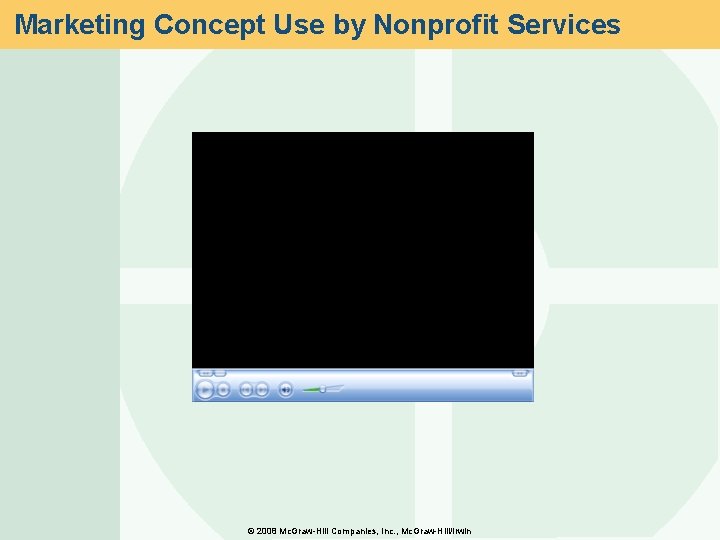 Marketing Concept Use by Nonprofit Services © 2008 Mc. Graw-Hill Companies, Inc. , Mc.