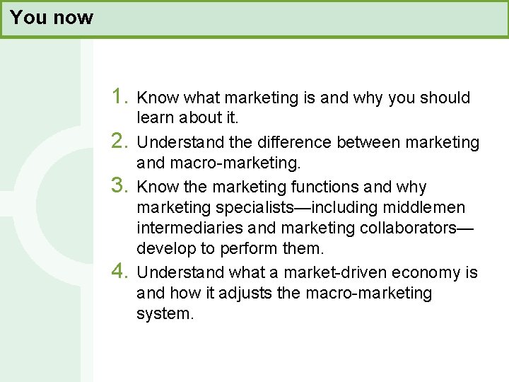 You now 1. 2. 3. 4. Know what marketing is and why you should