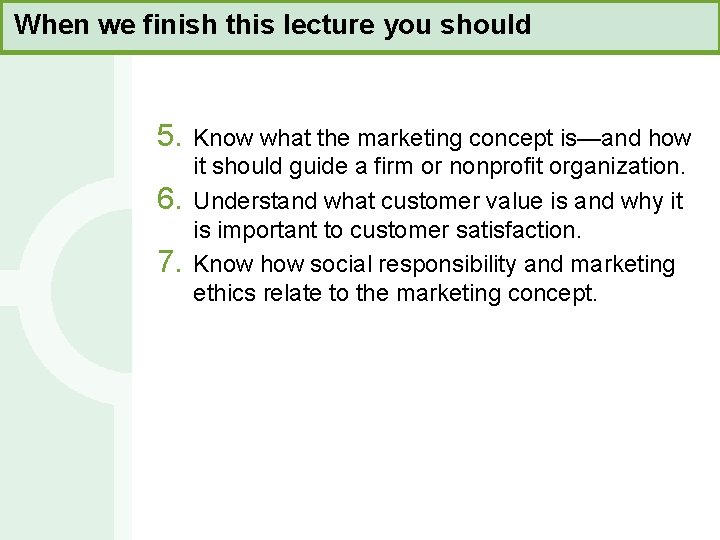 When we finish this lecture you should 5. 6. 7. Know what the marketing