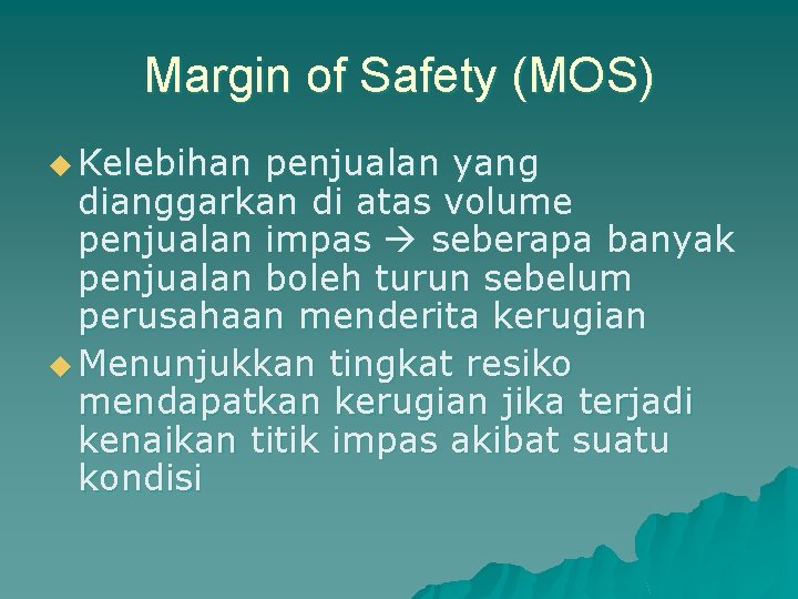 Margin of Safety (MOS) u Kelebihan penjualan yang dianggarkan di atas volume penjualan impas