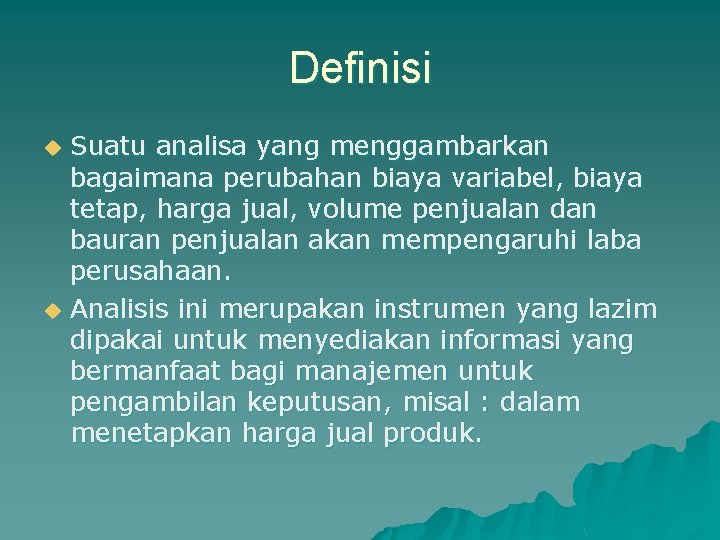 Definisi u u Suatu analisa yang menggambarkan bagaimana perubahan biaya variabel, biaya tetap, harga