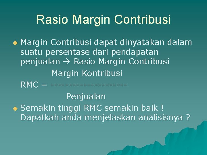 Rasio Margin Contribusi dapat dinyatakan dalam suatu persentase dari pendapatan penjualan Rasio Margin Contribusi