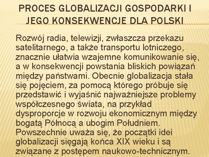 PROCES GLOBALIZACJI GOSPODARKI I JEGO KONSEKWENCJE DLA POLSKI Rozwój radia, telewizji, zwłaszcza przekazu satelitarnego,