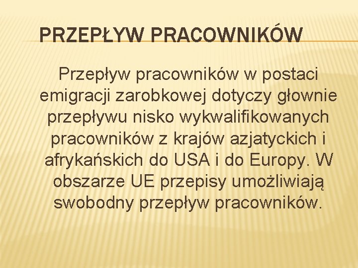 PRZEPŁYW PRACOWNIKÓW Przepływ pracowników w postaci emigracji zarobkowej dotyczy głownie przepływu nisko wykwalifikowanych pracowników